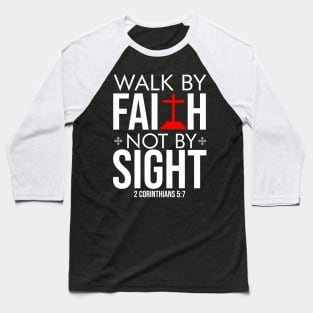 Walk by FAITH, not by SIGHT Baseball T-Shirt